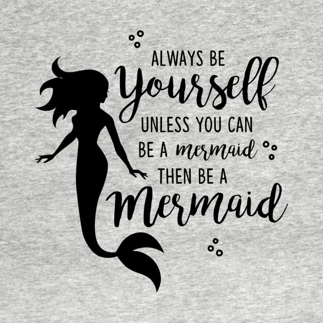 Be a Mermaid Girl Gift by Suniquin